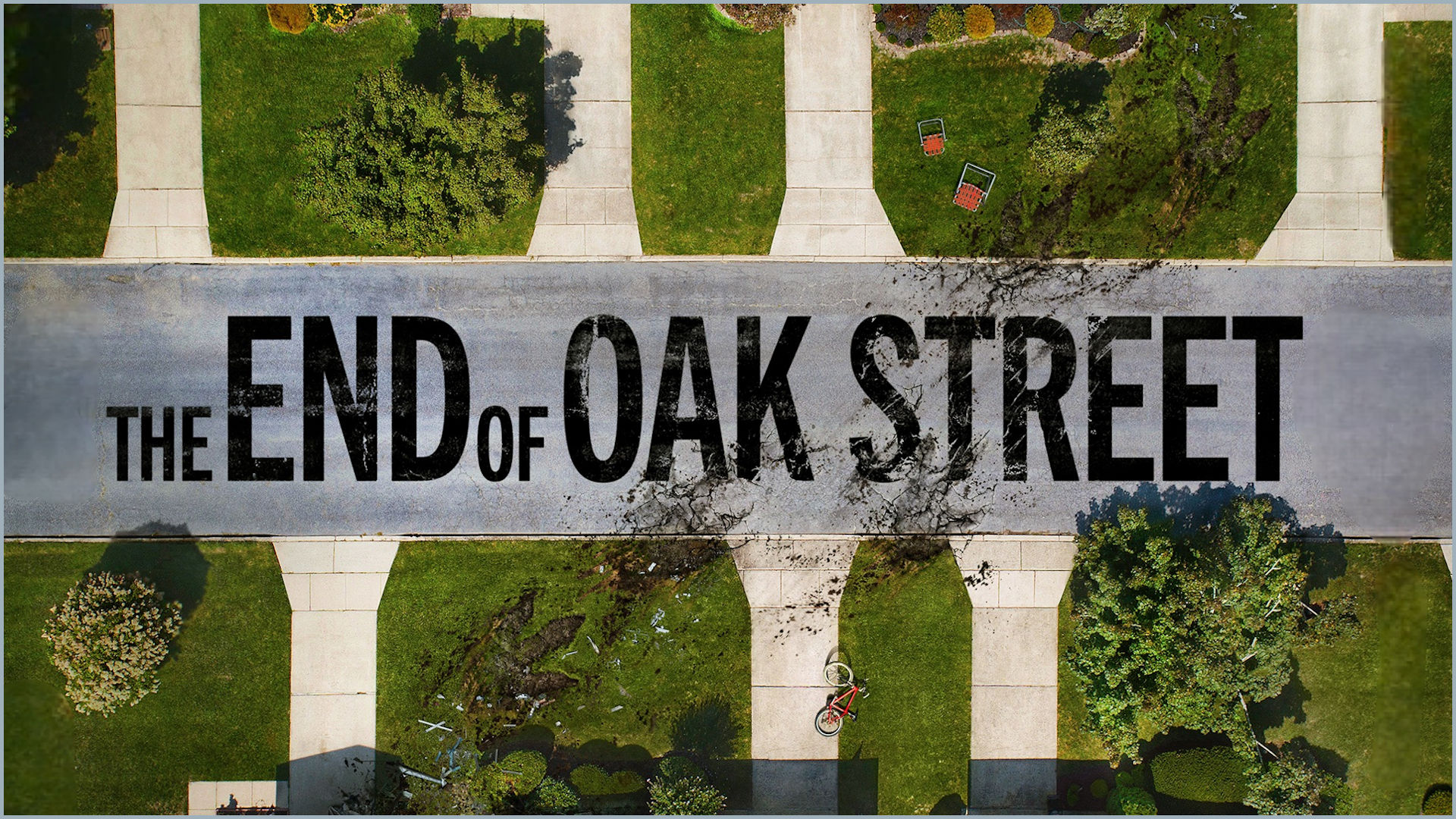 The End of Oak Street Movie Promo Wide